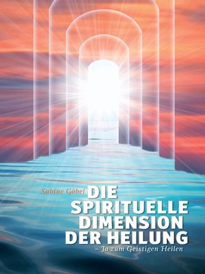 cover image of Die spirituelle Dimension der Heilung